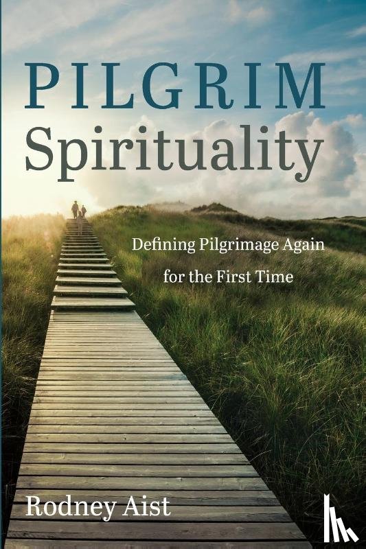 Aist, Rodney - Pilgrim Spirituality