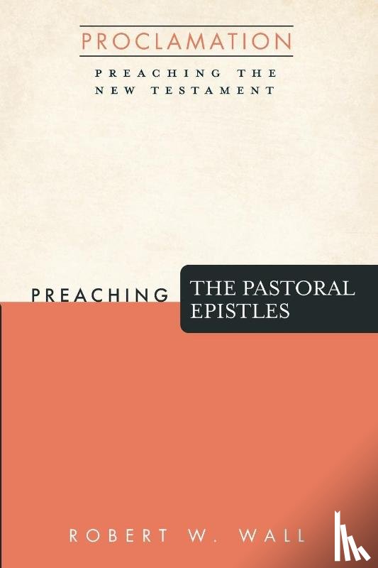 Wall, Robert W. - Preaching the Pastoral Epistles