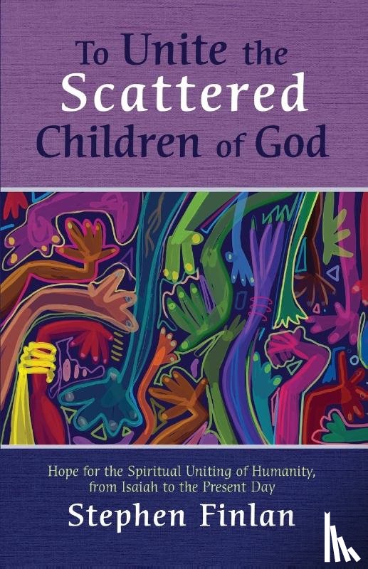Finlan, Stephen - To Unite the Scattered Children of God