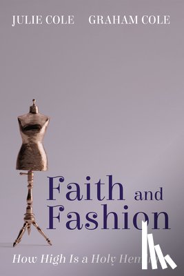 Cole, Julie, Cole, Graham - Faith and Fashion