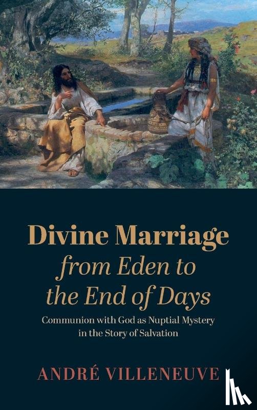Villeneuve, Andre - Divine Marriage from Eden to the End of Days