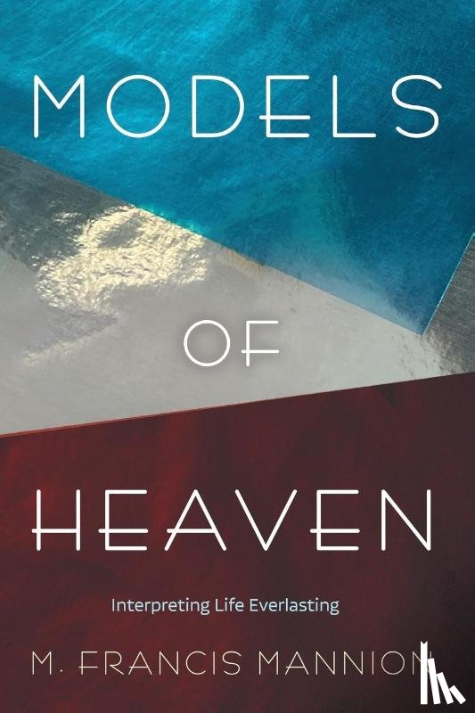 Mannion, M. Francis - Models of Heaven