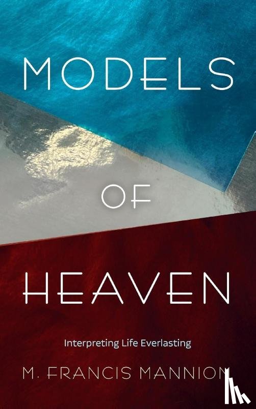 Mannion, M. Francis - Models of Heaven
