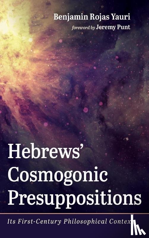 Yauri, Benjamin Rojas - Hebrews' Cosmogonic Presuppositions