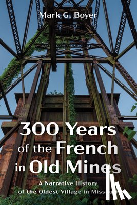 Boyer, Mark G - 300 Years of the French in Old Mines