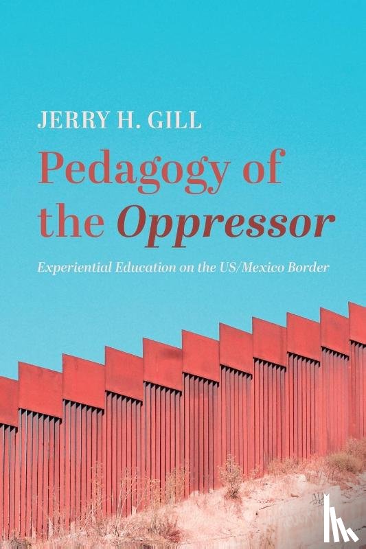 Gill, Jerry H - Pedagogy of the Oppressor