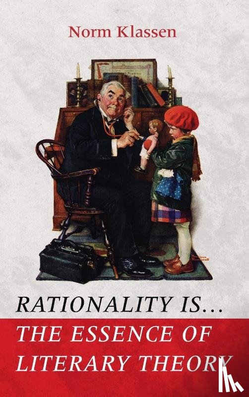 Klassen, Norm - Rationality Is . . . The Essence of Literary Theory