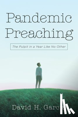 Garcia, David H - Pandemic Preaching