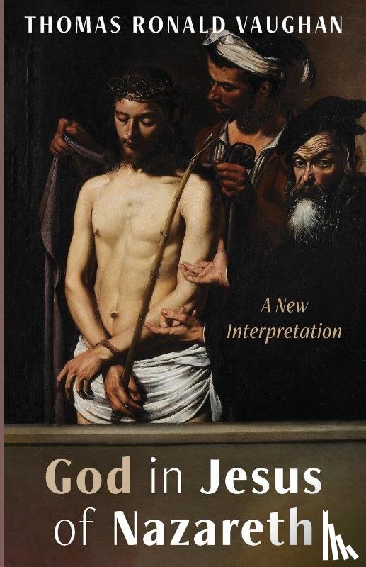 Vaughan, Thomas Ronald - God in Jesus of Nazareth