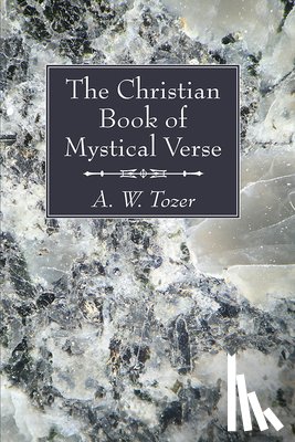 Tozer, A W - The Christian Book of Mystical Verse
