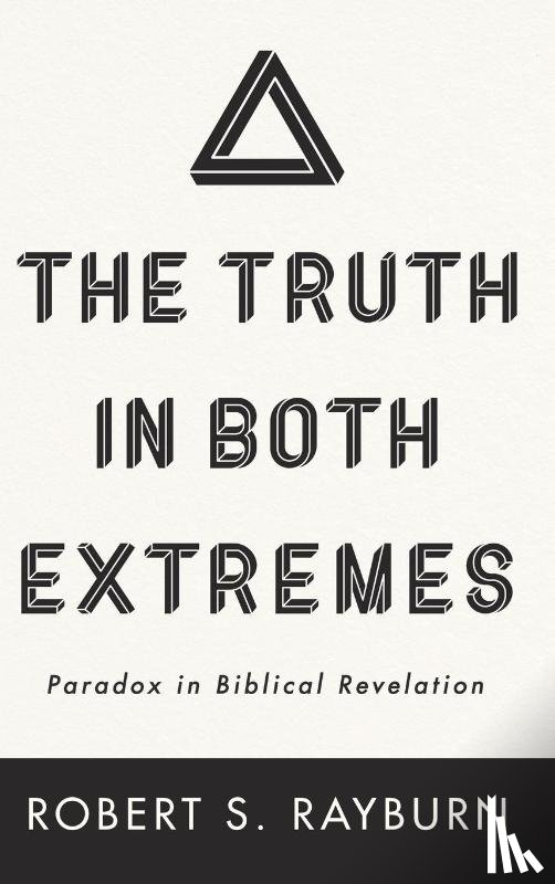 Rayburn, Robert S - The Truth in Both Extremes