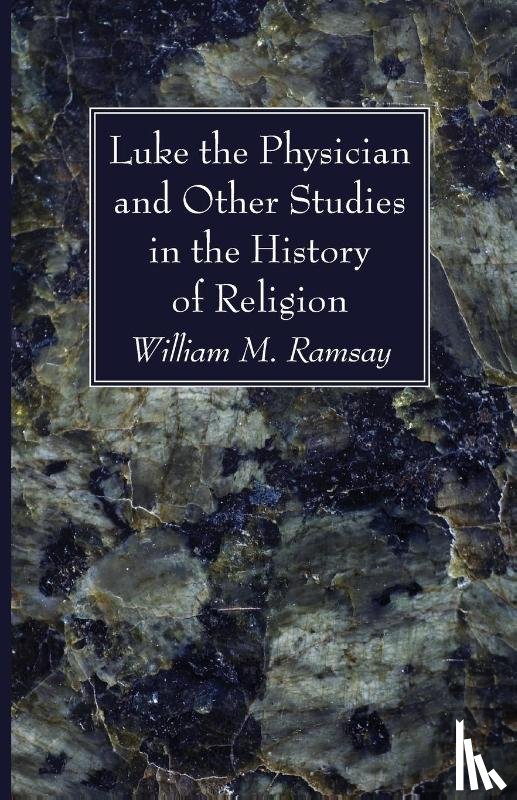 Ramsay, William M - Luke the Physician and Other Studies in the History of Religion