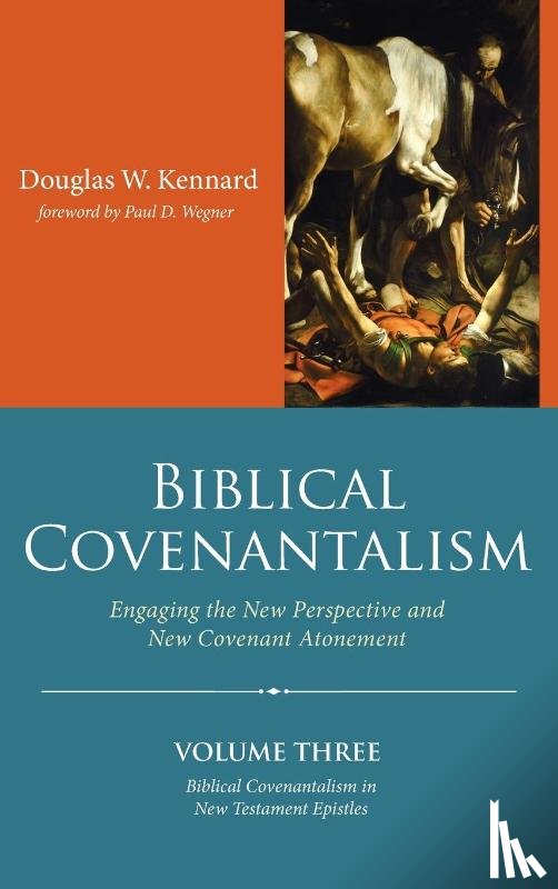 Kennard, Douglas W. - Biblical Covenantalism, Volume 3