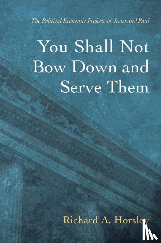 Horsley, Richard A - You Shall Not Bow Down and Serve Them