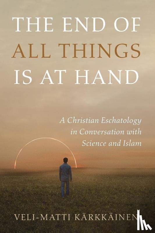 Karkkainen, Veli-Matti - The End of All Things Is at Hand