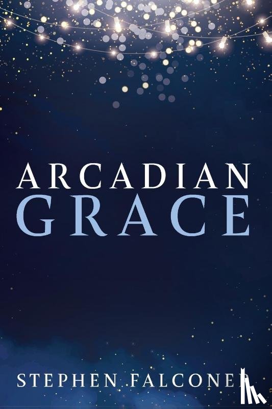 Falconer, Stephen - Arcadian Grace