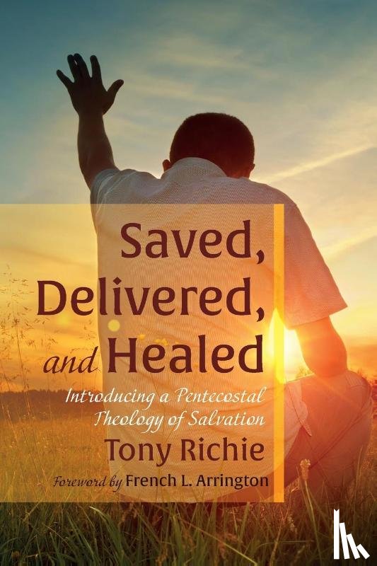 Richie, Tony - Saved, Delivered, and Healed