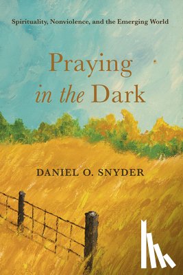 Snyder, Daniel O - Praying in the Dark