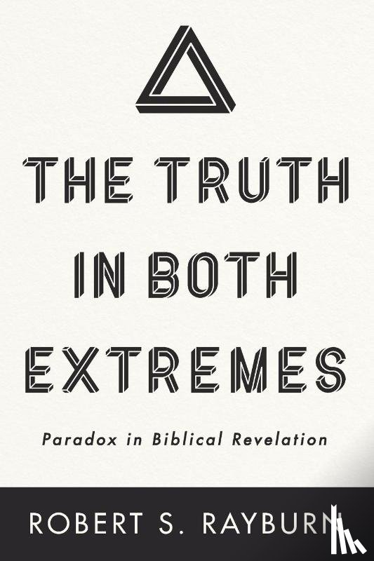 Rayburn, Robert S - The Truth in Both Extremes
