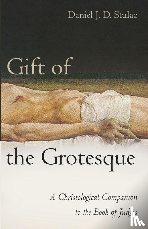 Stulac, Daniel J D - Gift of the Grotesque