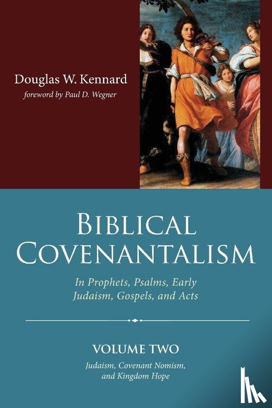 Kennard, Douglas W. - Biblical Covenantalism, Volume 2