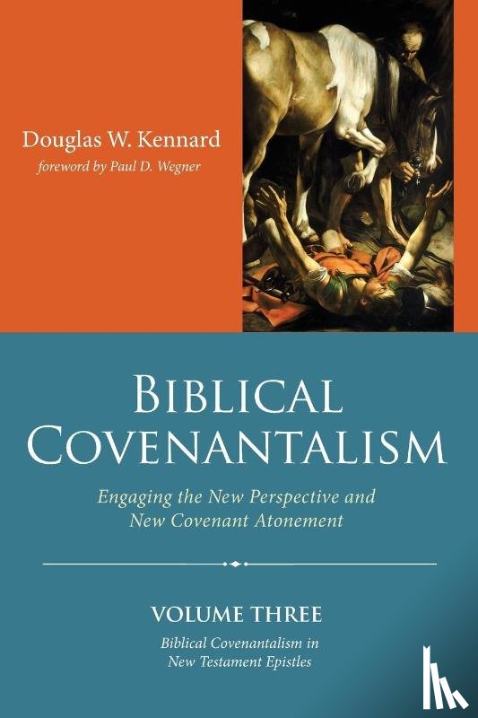 Kennard, Douglas W. - Biblical Covenantalism, Volume 3