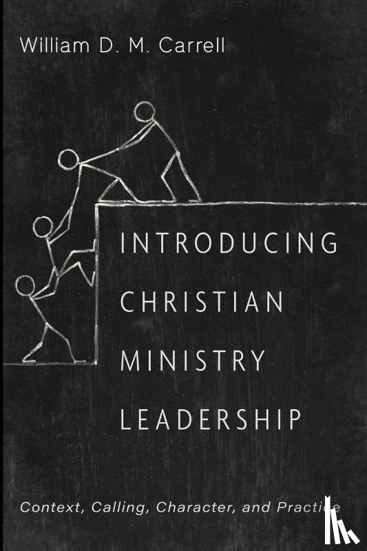 Carrell, William D M - Introducing Christian Ministry Leadership