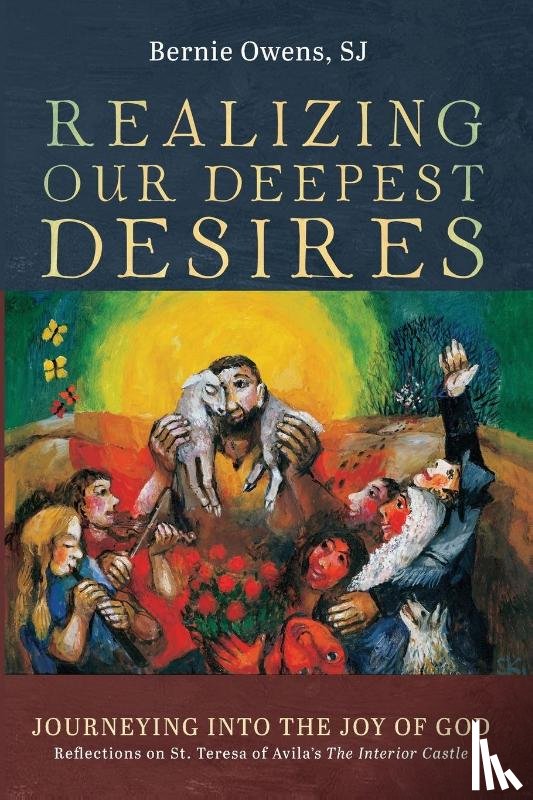 Owens, Bernie Sj - Realizing Our Deepest Desires