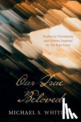 Whiting, Michael S. - Our True Beloved