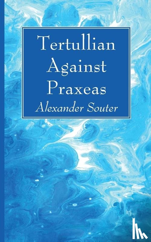 Souter, Alexander - Tertullian Against Praxeas