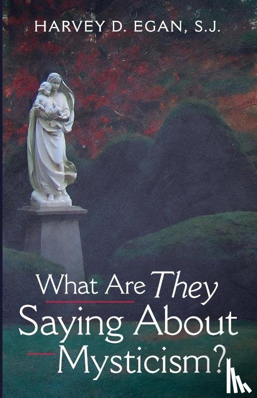 Egan, Harvey D. Sj - Egan, H: What Are They Saying About Mysticism?
