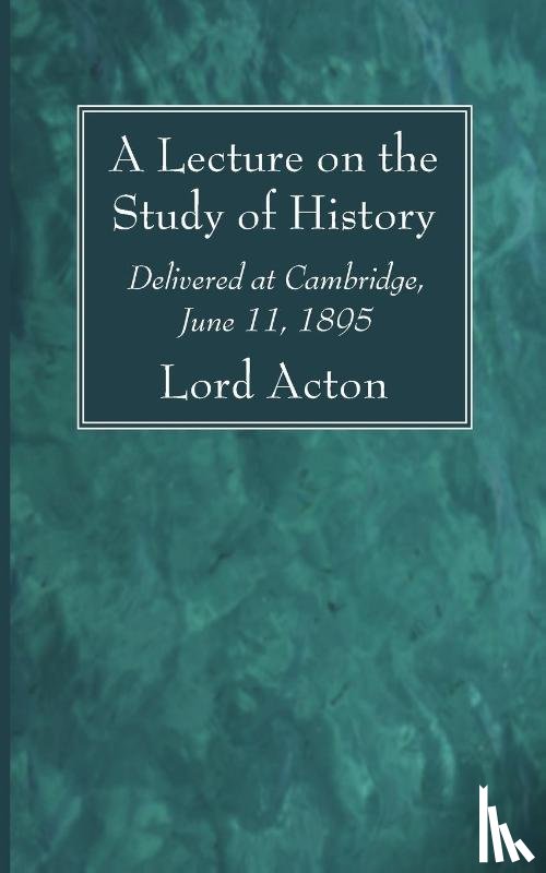 Acton, Lord - A Lecture on the Study of History
