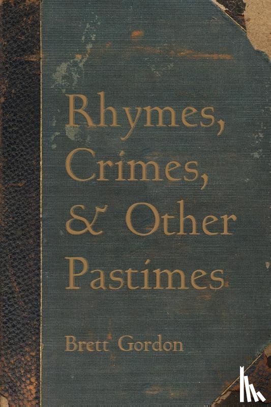 Gordon, Brett - Rhymes, Crimes, and Other Pastimes