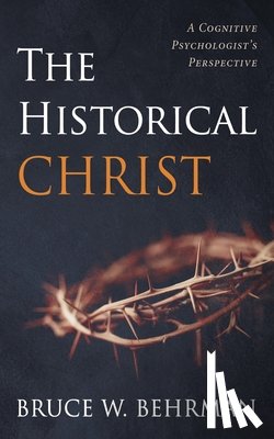 Behrman, Bruce W. - The Historical Christ