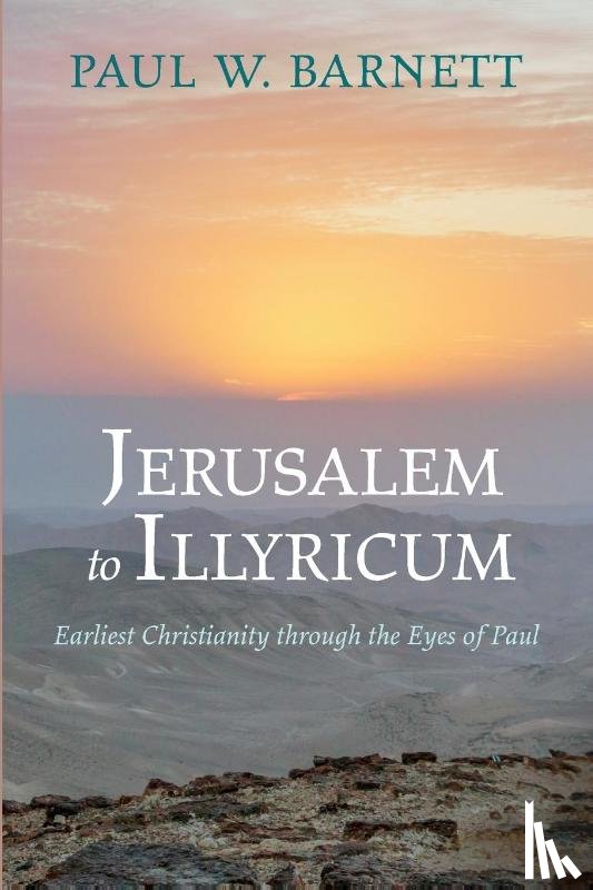 Barnett, Paul W. - Jerusalem to Illyricum