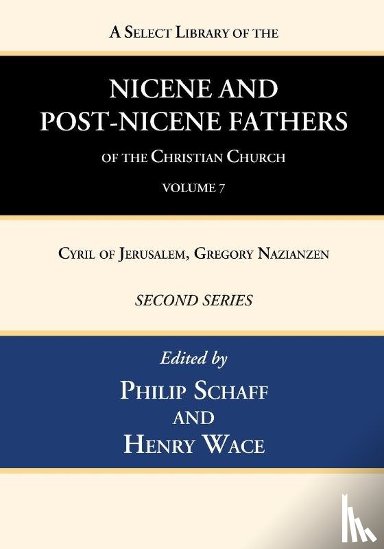  - A Select Library of the Nicene and Post-Nicene Fathers of the Christian Church, Second Series, Volume 7