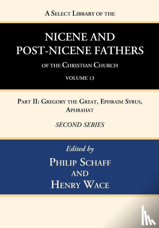  - A Select Library of the Nicene and Post-Nicene Fathers of the Christian Church, Second Series, Volume 13