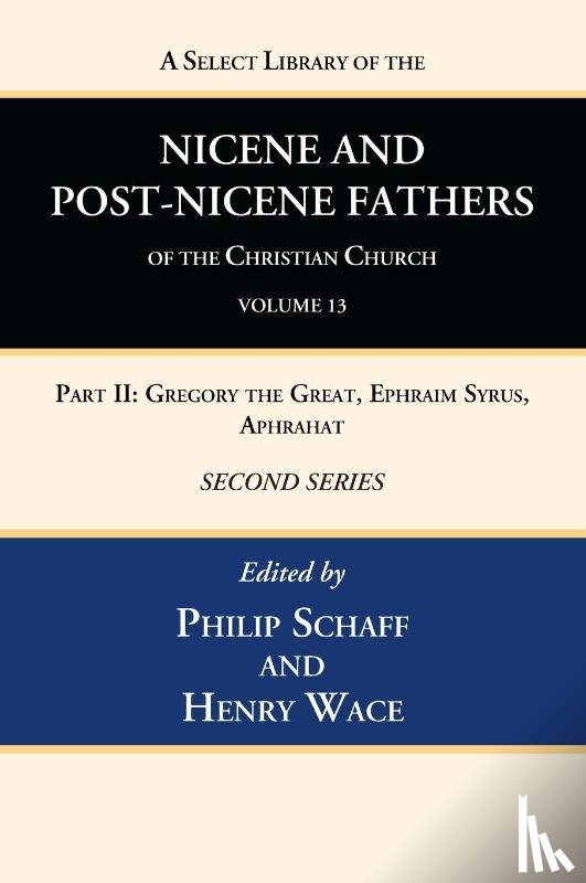  - A Select Library of the Nicene and Post-Nicene Fathers of the Christian Church, Second Series, Volume 13