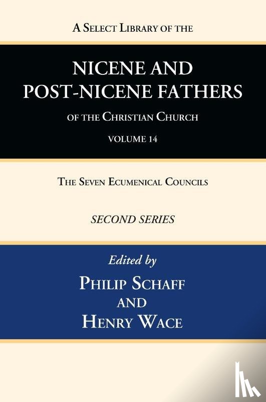  - A Select Library of the Nicene and Post-Nicene Fathers of the Christian Church, Second Series, Volume 14