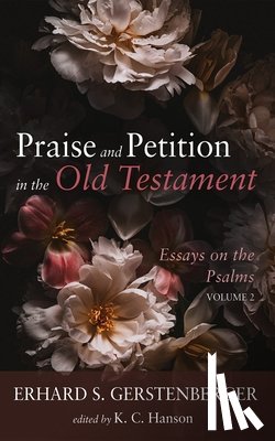 Gerstenberger, Erhard S. - Praise and Petition in the Old Testament