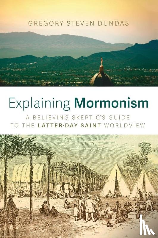 Dundas, Gregory Steven - Explaining Mormonism