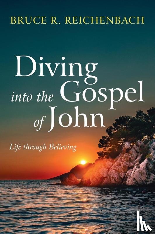 Reichenbach, Bruce R. - Diving into the Gospel of John