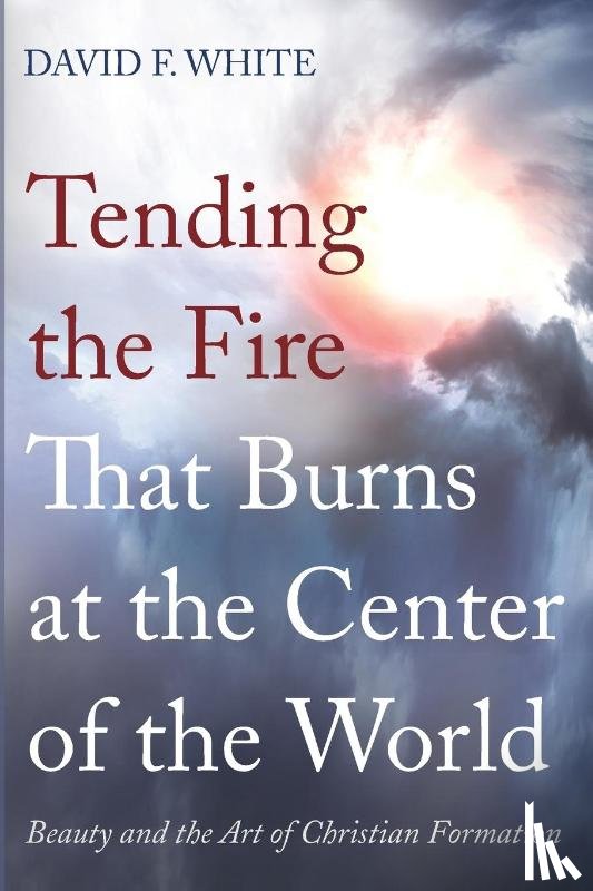 White, David F - Tending the Fire That Burns at the Center of the World