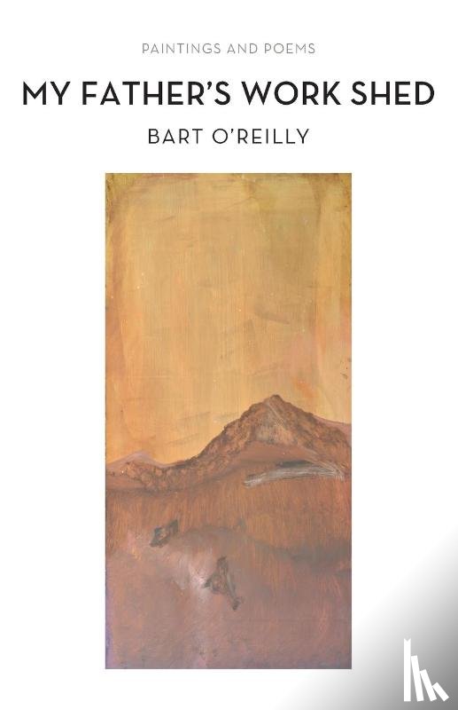 O'Reilly, Bart - My Father's Work Shed
