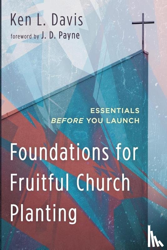 Davis, Ken L. - Foundations for Fruitful Church Planting