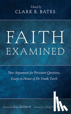 Bates, Clark R., Calderon, Jorge Gil - Faith Examined