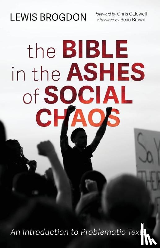 Brogdon, Lewis - The Bible in the Ashes of Social Chaos