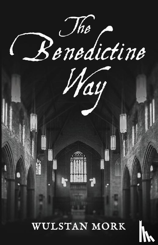 Mork, Wulstan - The Benedictine Way