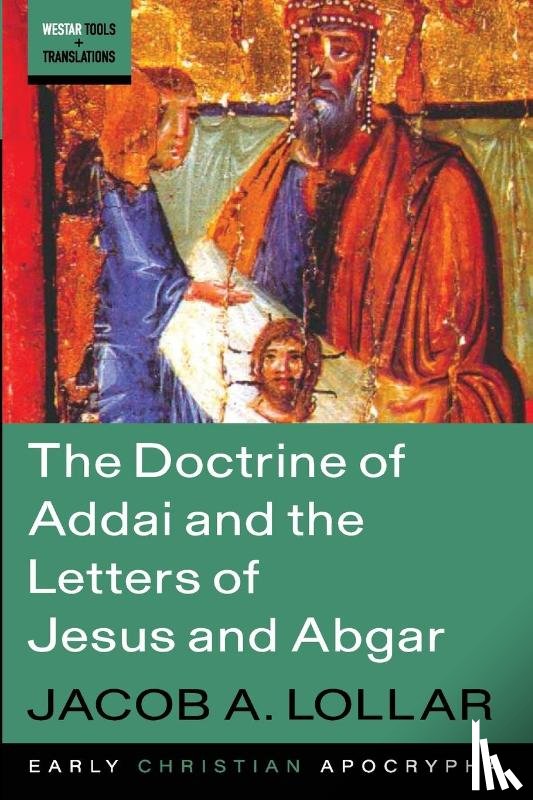 Lollar, Jacob A. - The Doctrine of Addai and the Letters of Jesus and Abgar