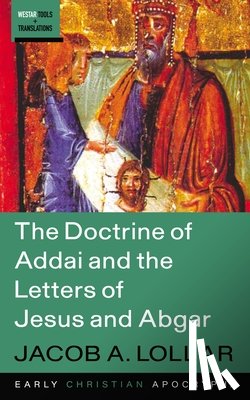 Lollar, Jacob A. - The Doctrine of Addai and the Letters of Jesus and Abgar
